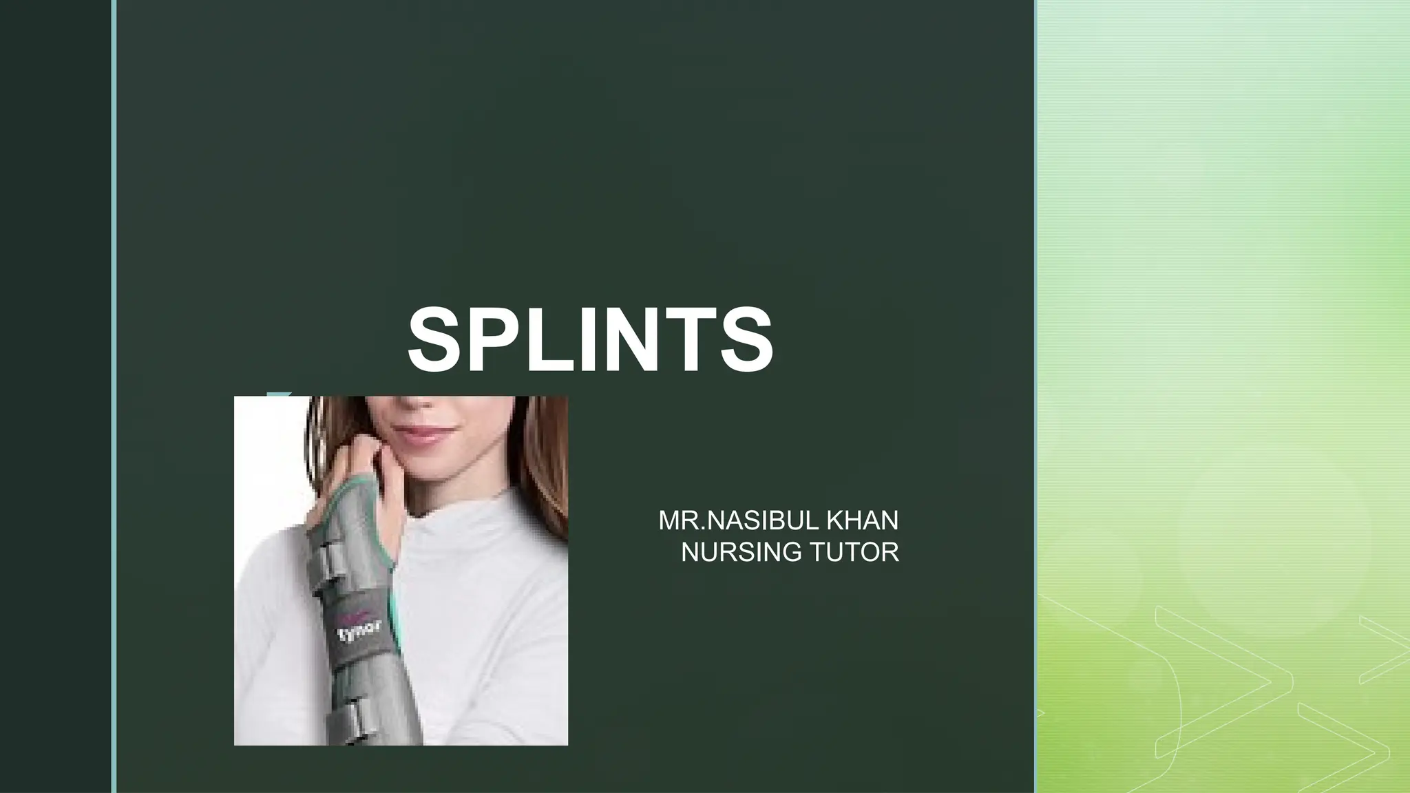 Various types of splints and basic PPT.. | PPTX