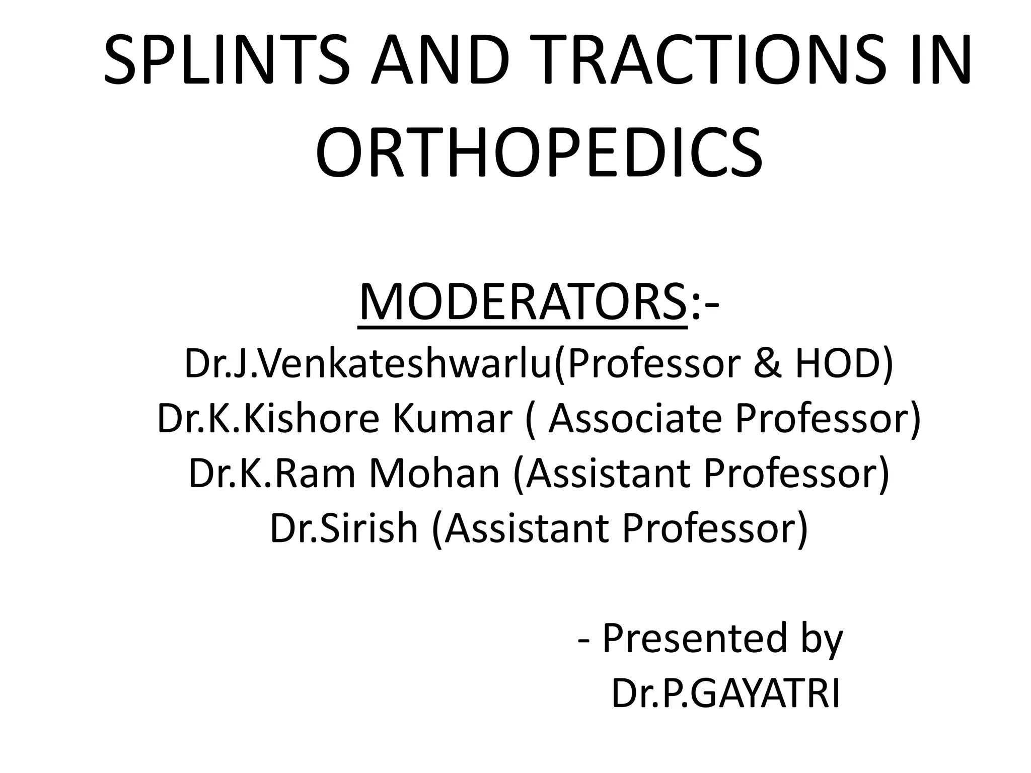 Splints and tractions in orthopedics | PPTX