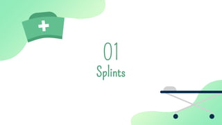 Splints
01
 