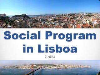 Social Program
  in Lisboa
      ANEM
 
