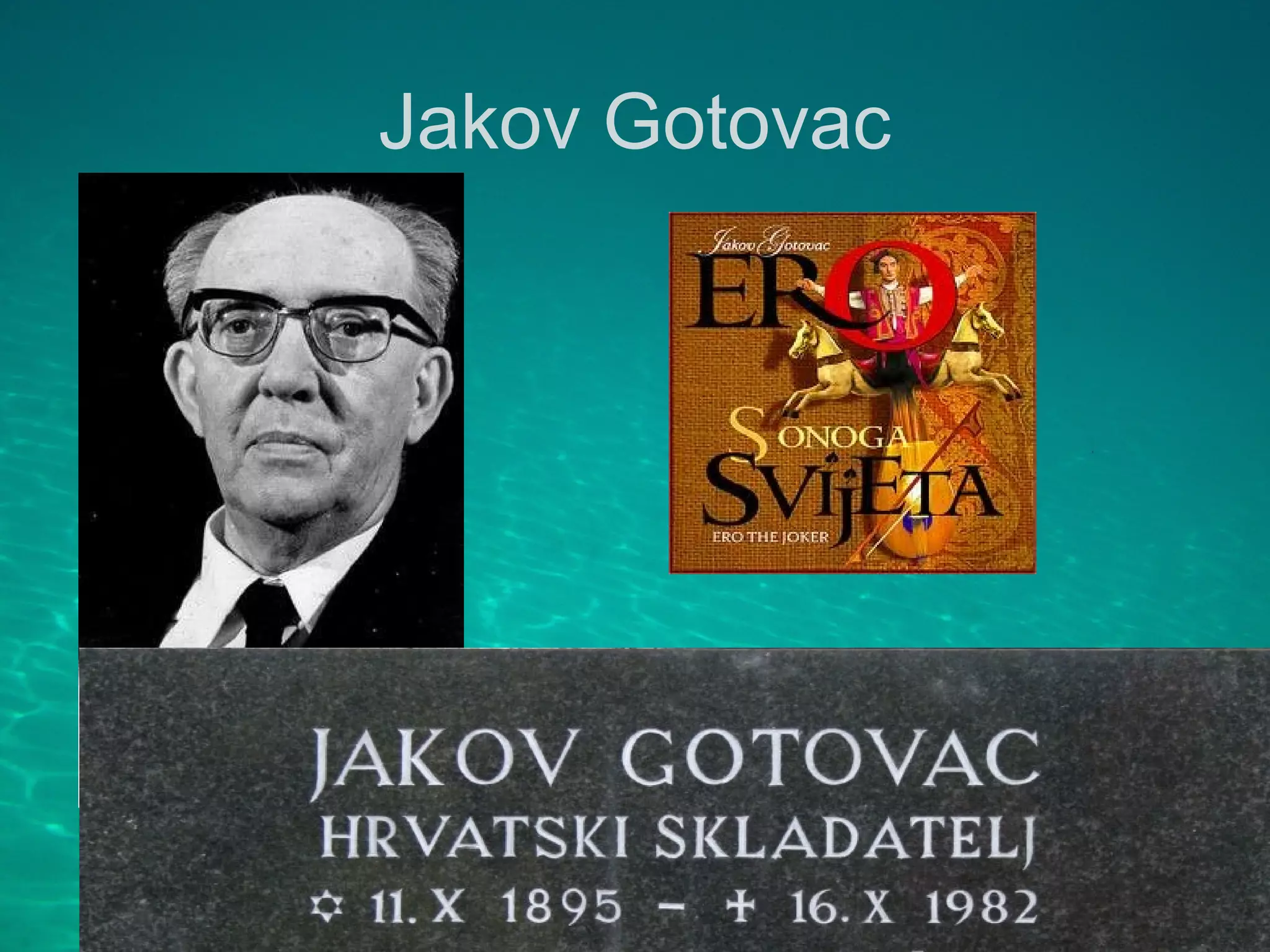 Jakov Gotovac
 