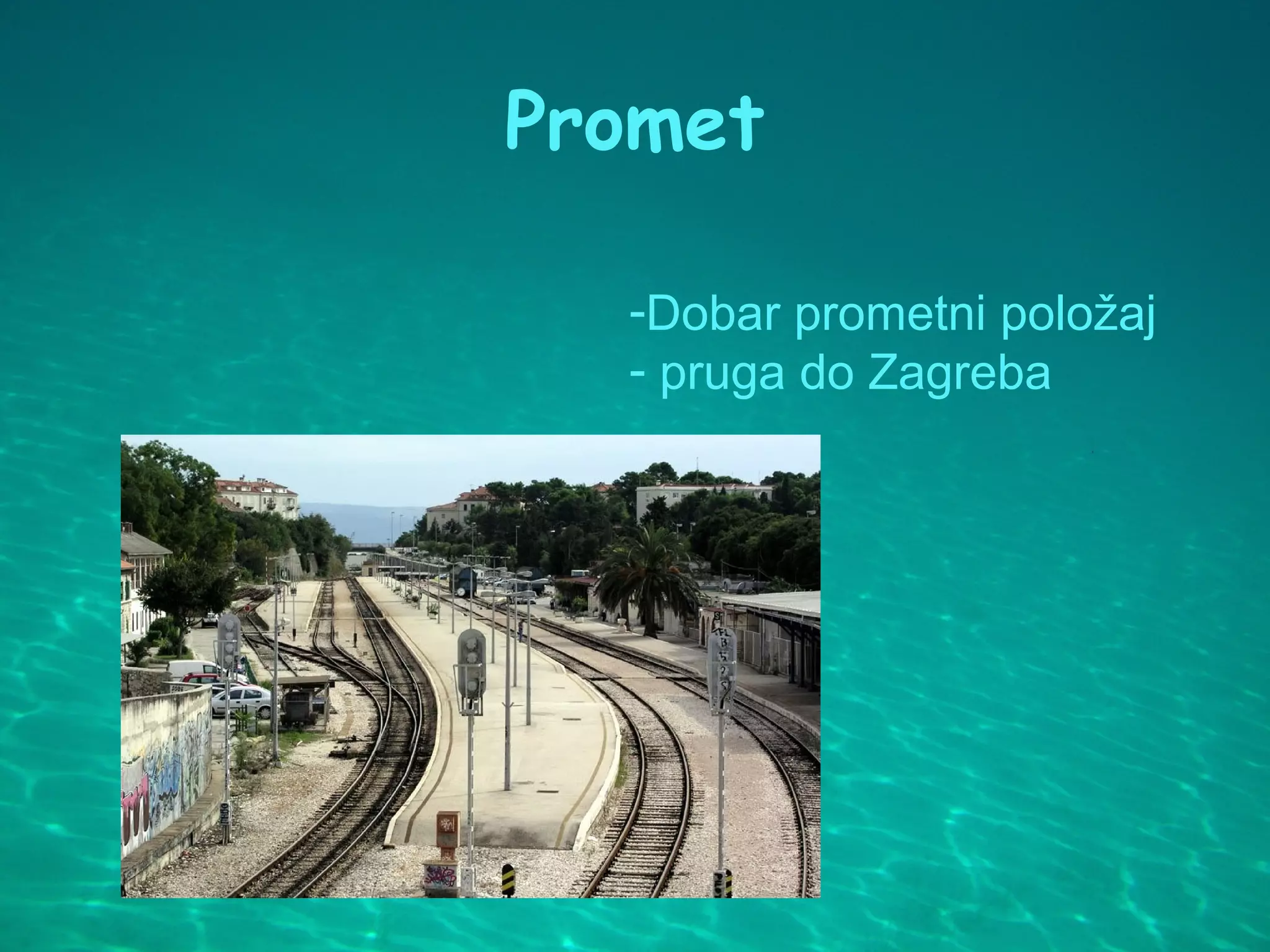 Promet

  -Dobar prometni položaj
  - pruga do Zagreba
 