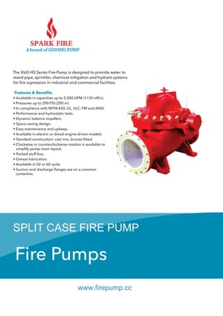 Features & Beneﬁts
/hr).
SPLIT CASE FIRE PUMP
www.firepump.cc
 