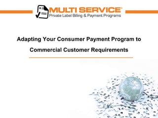 Adapting your Consumer Payment Program to Commercial Requirements 