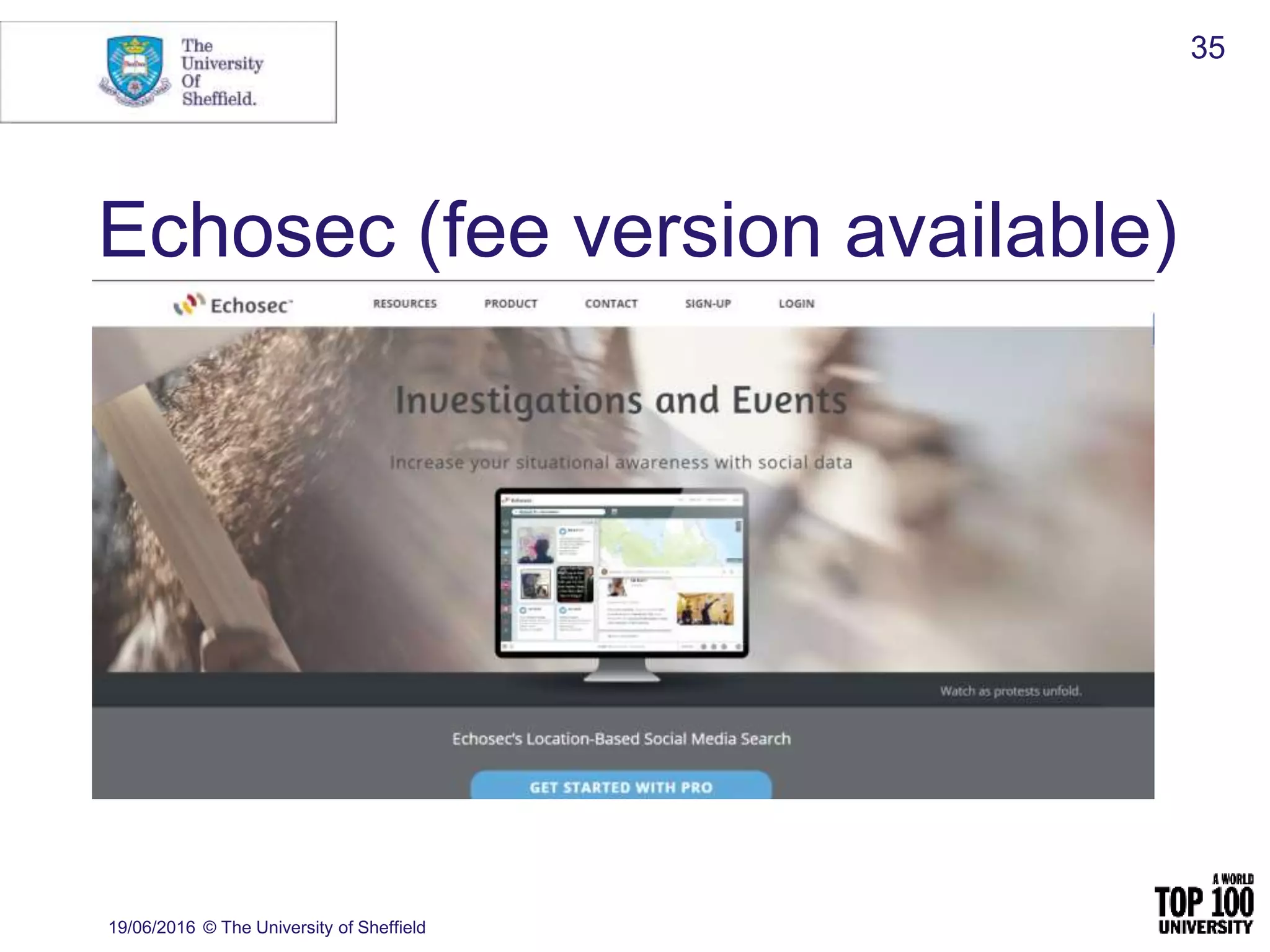 Echosec (fee version available)
19/06/2016 © The University of Sheffield
35
 