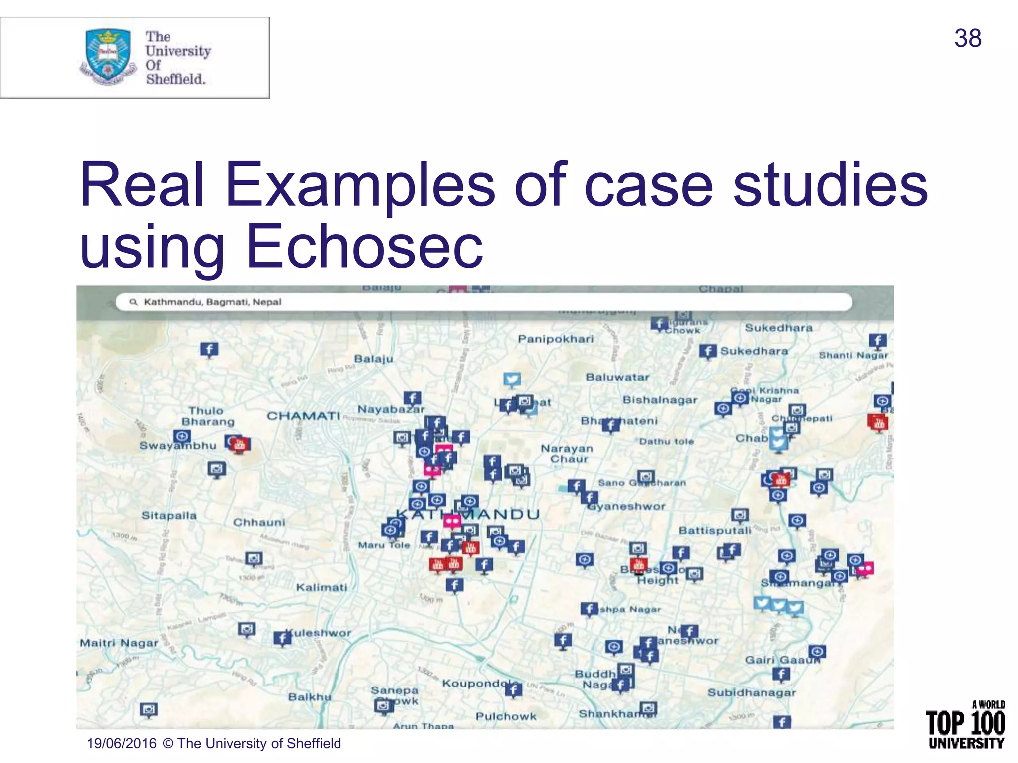 19/06/2016 © The University of Sheffield
38
Real Examples of case studies
using Echosec
 