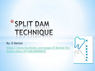 *
By: E-Dental
https://www.facebook.com/pages/E-Dental-For-
Sisters-Only/291308300898932
 