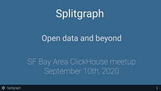 Splitgraph
1
Open data and beyond
 