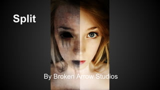 Split
By Broken Arrow Studios
 