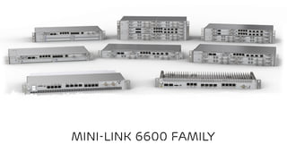 Mini-link 6600 family
 