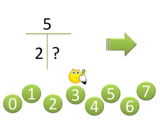 0
1
2 3
4
5
5
2 ?
6
7