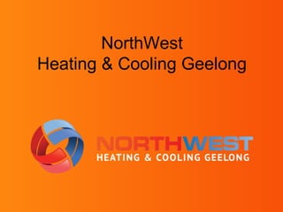 NorthWest 
Heating & Cooling Geelong 
 