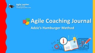 Agile Coaching Journal
Adzic’s Hamburger Method
 