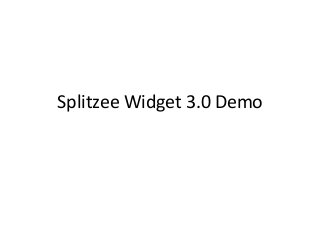 Splitzee(Widget(3.0(Demo(

 