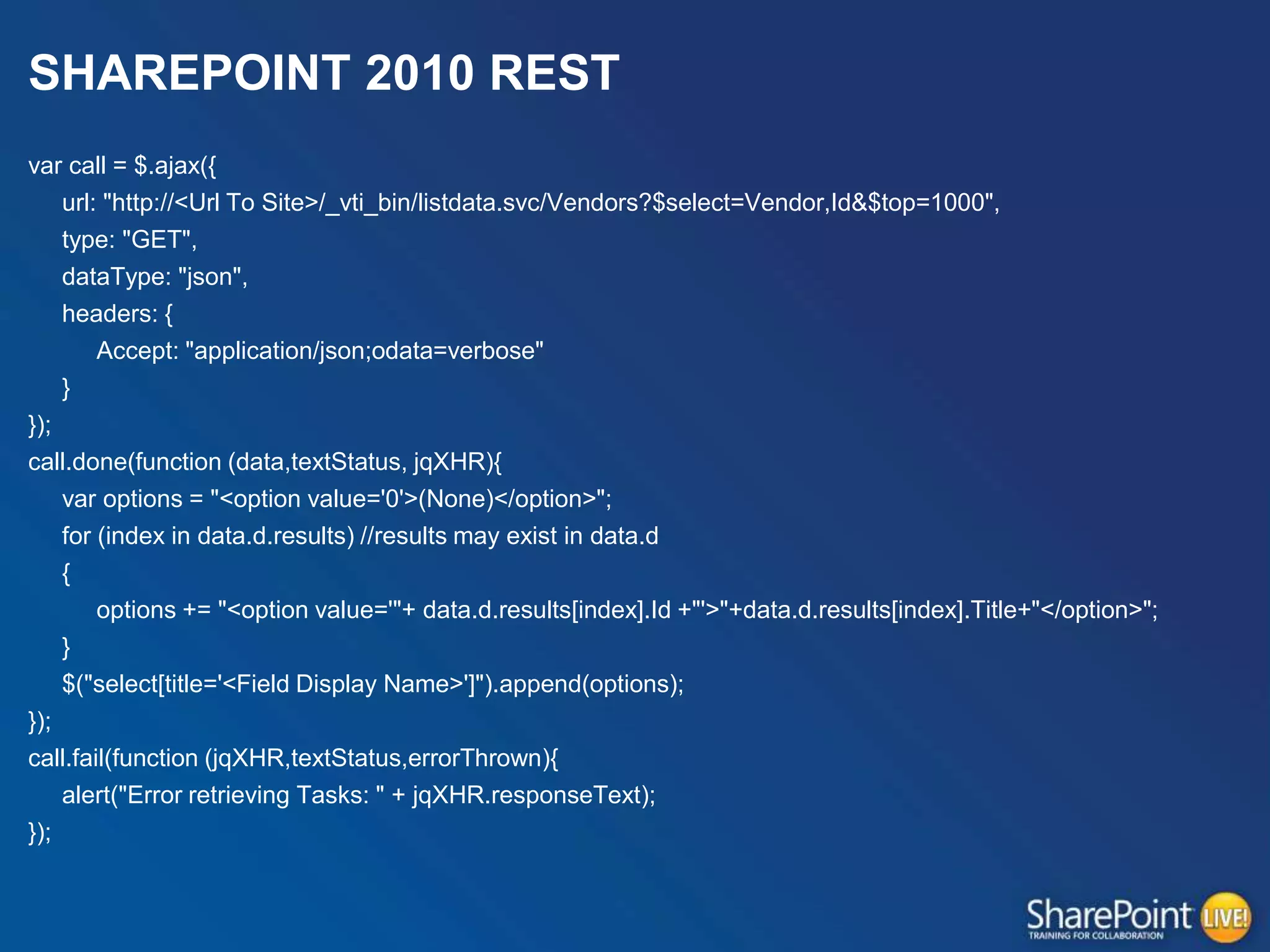 SHAREPOINT 2010 REST
var call = $.ajax({
url: "http://<Url To Site>/_vti_bin/listdata.svc/Vendors?$select=Vendor,Id&$top=1000",
type: "GET",
dataType: "json",
headers: {
Accept: "application/json;odata=verbose"
}
});
call.done(function (data,textStatus, jqXHR){
var options = "<option value='0'>(None)</option>";
for (index in data.d.results) //results may exist in data.d
{
options += "<option value='"+ data.d.results[index].Id +"'>"+data.d.results[index].Title+"</option>";
}
$("select[title='<Field Display Name>']").append(options);
});
call.fail(function (jqXHR,textStatus,errorThrown){
alert("Error retrieving Tasks: " + jqXHR.responseText);
});

 