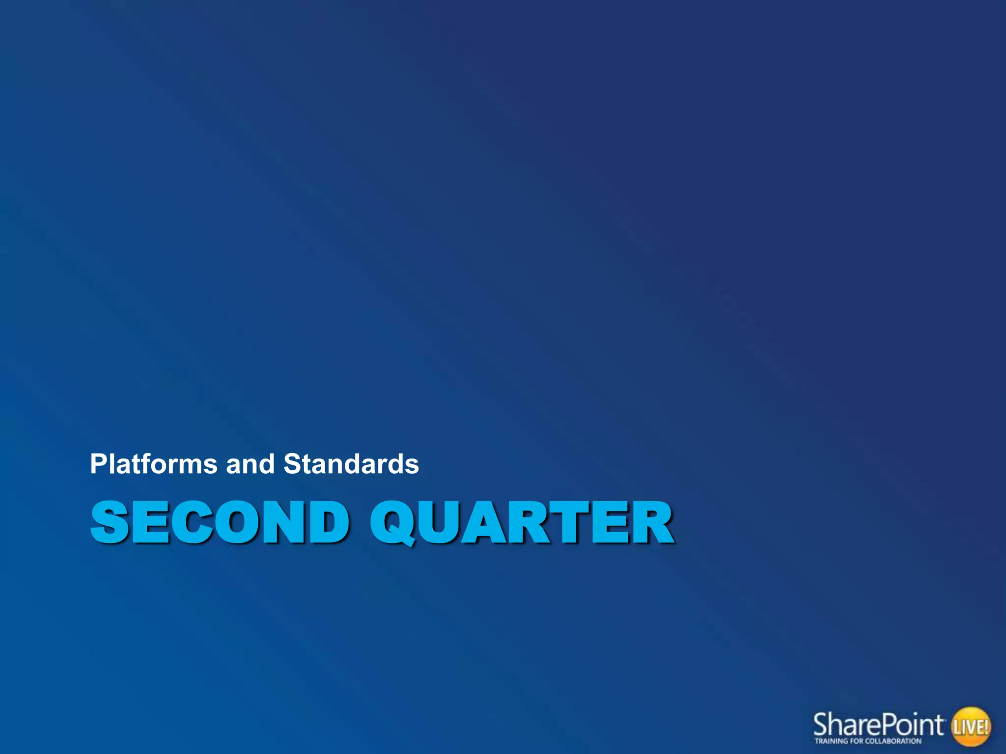 Platforms and Standards

SECOND QUARTER

 