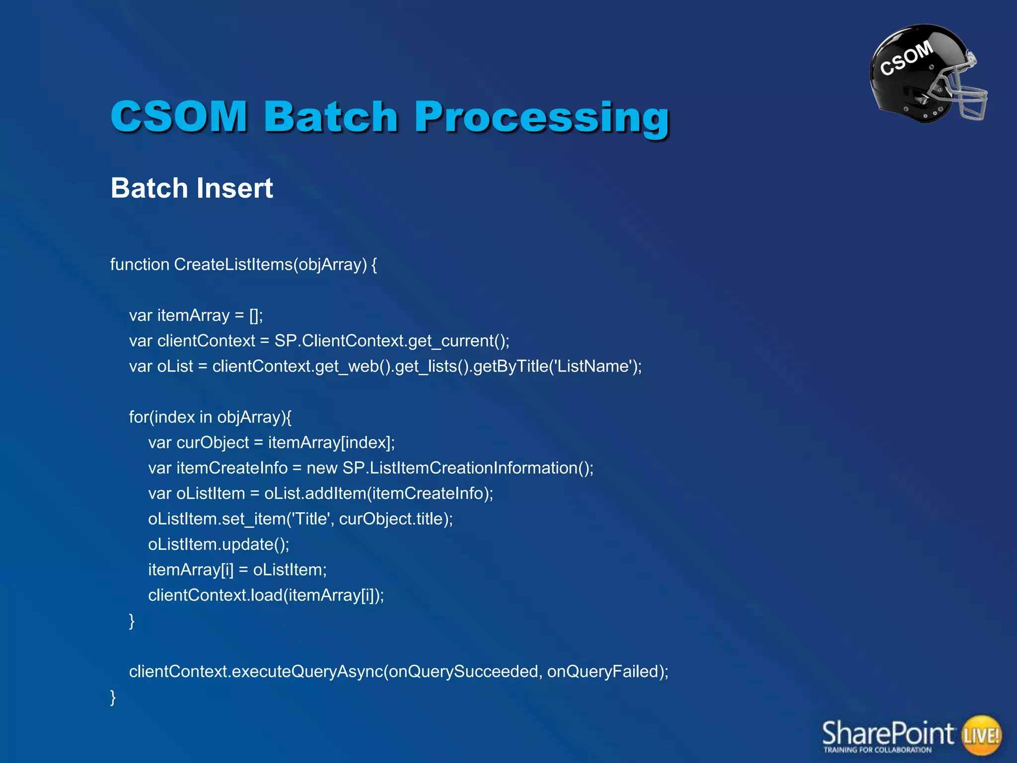 CSOM Batch Processing
Batch Insert
function CreateListItems(objArray) {
var itemArray = [];
var clientContext = SP.ClientContext.get_current();
var oList = clientContext.get_web().get_lists().getByTitle('ListName');
for(index in objArray){
var curObject = itemArray[index];
var itemCreateInfo = new SP.ListItemCreationInformation();
var oListItem = oList.addItem(itemCreateInfo);
oListItem.set_item('Title', curObject.title);
oListItem.update();
itemArray[i] = oListItem;
clientContext.load(itemArray[i]);
}

clientContext.executeQueryAsync(onQuerySucceeded, onQueryFailed);
}

 