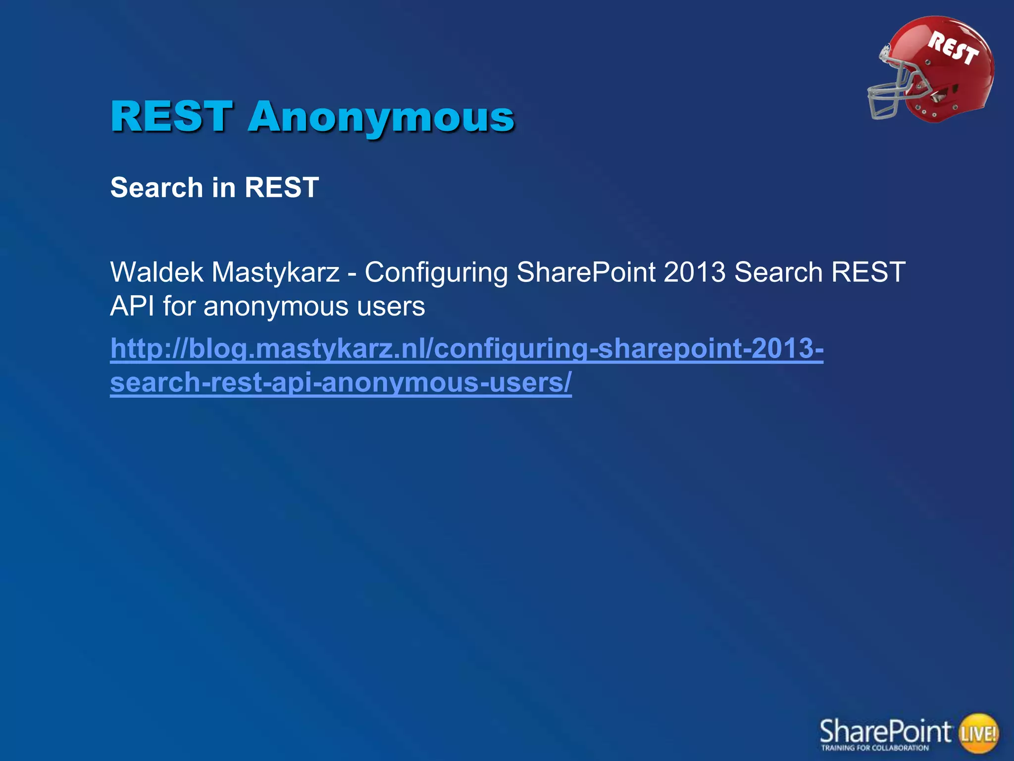 REST Anonymous
Search in REST
Waldek Mastykarz - Configuring SharePoint 2013 Search REST
API for anonymous users
http://blog.mastykarz.nl/configuring-sharepoint-2013search-rest-api-anonymous-users/

 