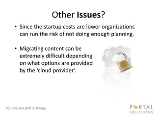 Other Issues?
    • Since the startup costs are lower organizations
      can run the risk of not doing enough planning.

...