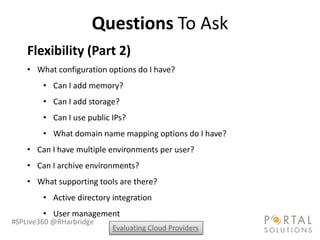 Questions To Ask
    Flexibility (Part 2)
    • What configuration options do I have?
        • Can I add memory?
        ...