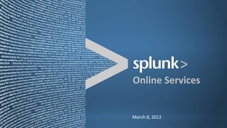 Online	
  Services	
  


March	
  8,	
  2012	
  
 