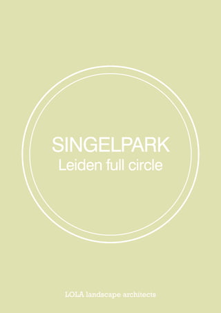 LOLA landscape architects
SINGELPARK
Leiden full circle
 