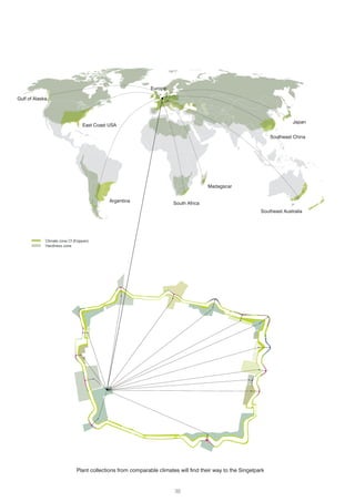 38
Southeast Australia
Southeast China
South Africa
Madagscar
Argentina
East Coast USA
Gulf of Alaska
Europe
Japan
Plant collections from comparable climates will find their way to the Singelpark
 