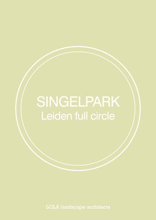 LOLA landscape architects
SINGELPARK
Leiden full circle
 