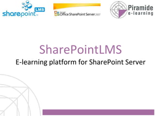 SharePointLMS
E-learning platform for SharePoint Server
 