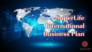 SuperLife
International
Business Plan
 