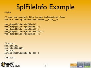 <?php
         SplFileInfo Example
// use the current file to get information from
$file = new SplFileInfo(dirname(__FILE_...