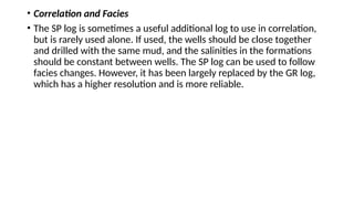 Relale Log SP LOG PPT.pptxb it is well logging how to | PPTX