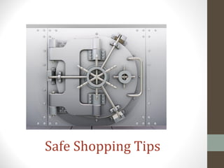 Safe Shopping Tips
 