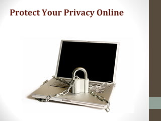 Protect Your Privacy Online
 