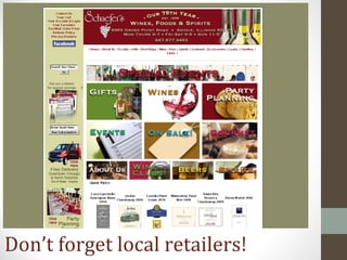 Don’t forget local retailers!
 