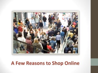 A Few Reasons to Shop Online
 