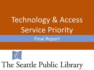 Technology & Access 
Service Priority 
Final Report 
 