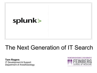 The Next Generation of IT Search Tom Rogers IT Development & Support Department of Anesthesiology 