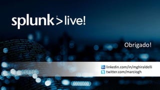 Obrigado! 
linkedin.com/in/mghiraldelli 
twitter.com/marciogh 
