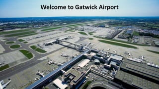 Welcome to Gatwick Airport
 