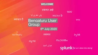 Bengaluru User
Group
WELCOME
6th July 2020
स्वागत
স্বাগত
ಸ್ವಾಗತ
स्वागत आहे
స్వాగతவரவவற்பு
സ്വാഗതം
ਸਵਾਗਤ ਹੈ
સ્વાગત છે
‫آمدید‬ ‫خوش‬
ସ୍ୱାଗତ
‫آیا‬ ‫ڪري‬ ‫ڀلي‬
 
