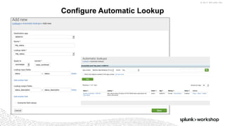 © 2017 SPLUNK INC.
Configure Automatic Lookup
 