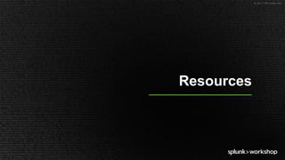 © 2017 SPLUNK INC.
Resources
 