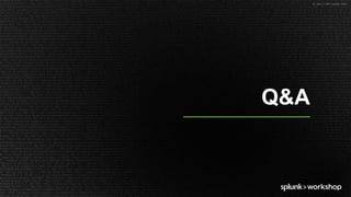 © 2017 SPLUNK INC.
Q&A
 