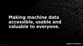 © 2017 SPLUNK INC.© 2017 SPLUNK INC.
© 2017 SPLUNK INC.
 