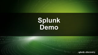 © 2017 SPLUNK INC.© 2017 SPLUNK INC.
Splunk
Demo
 