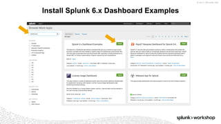 © 2017 SPLUNK INC.
Install Splunk 6.x Dashboard Examples
 