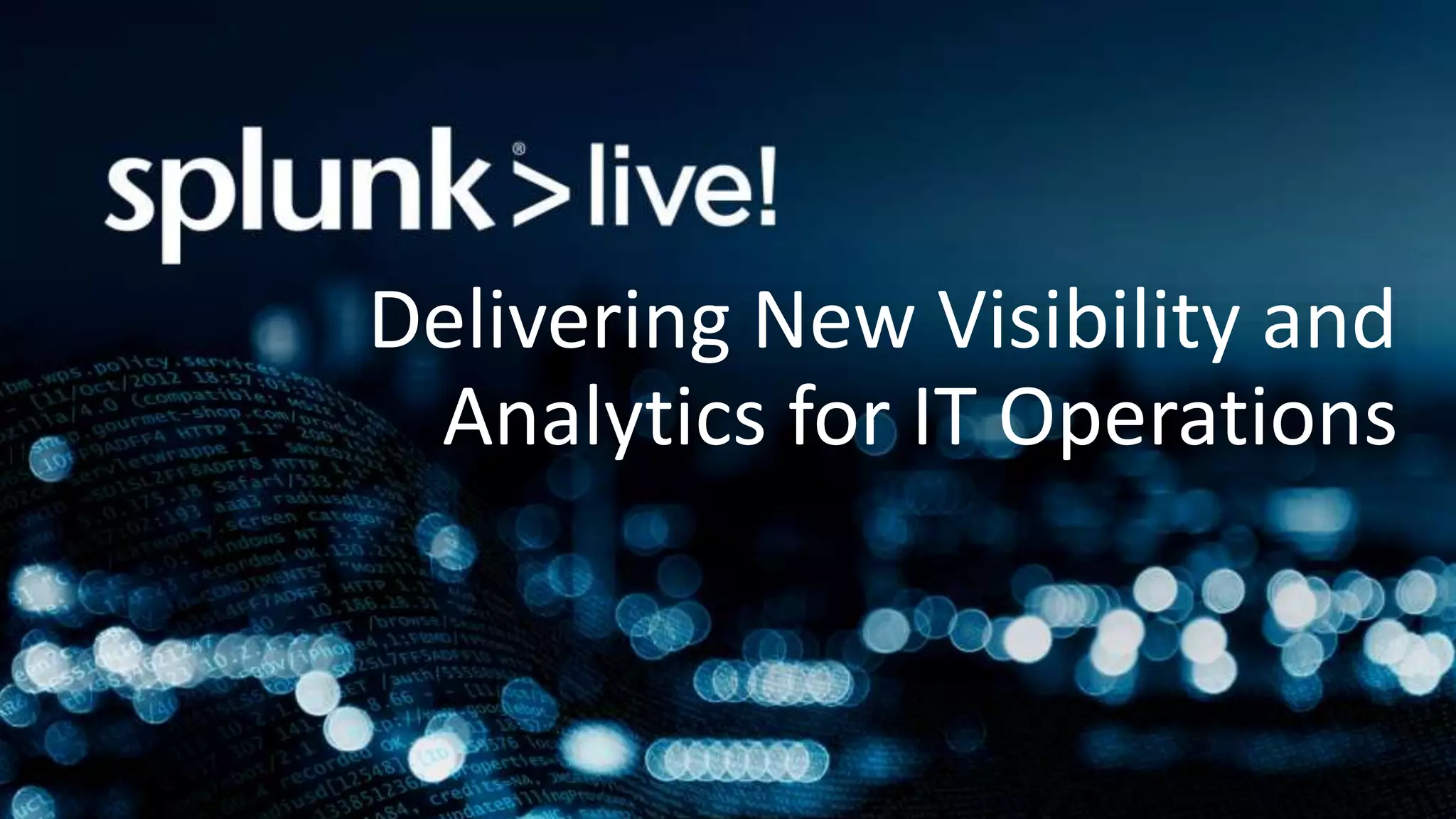 Delivering New Visibility and
Analytics for IT Operations
 