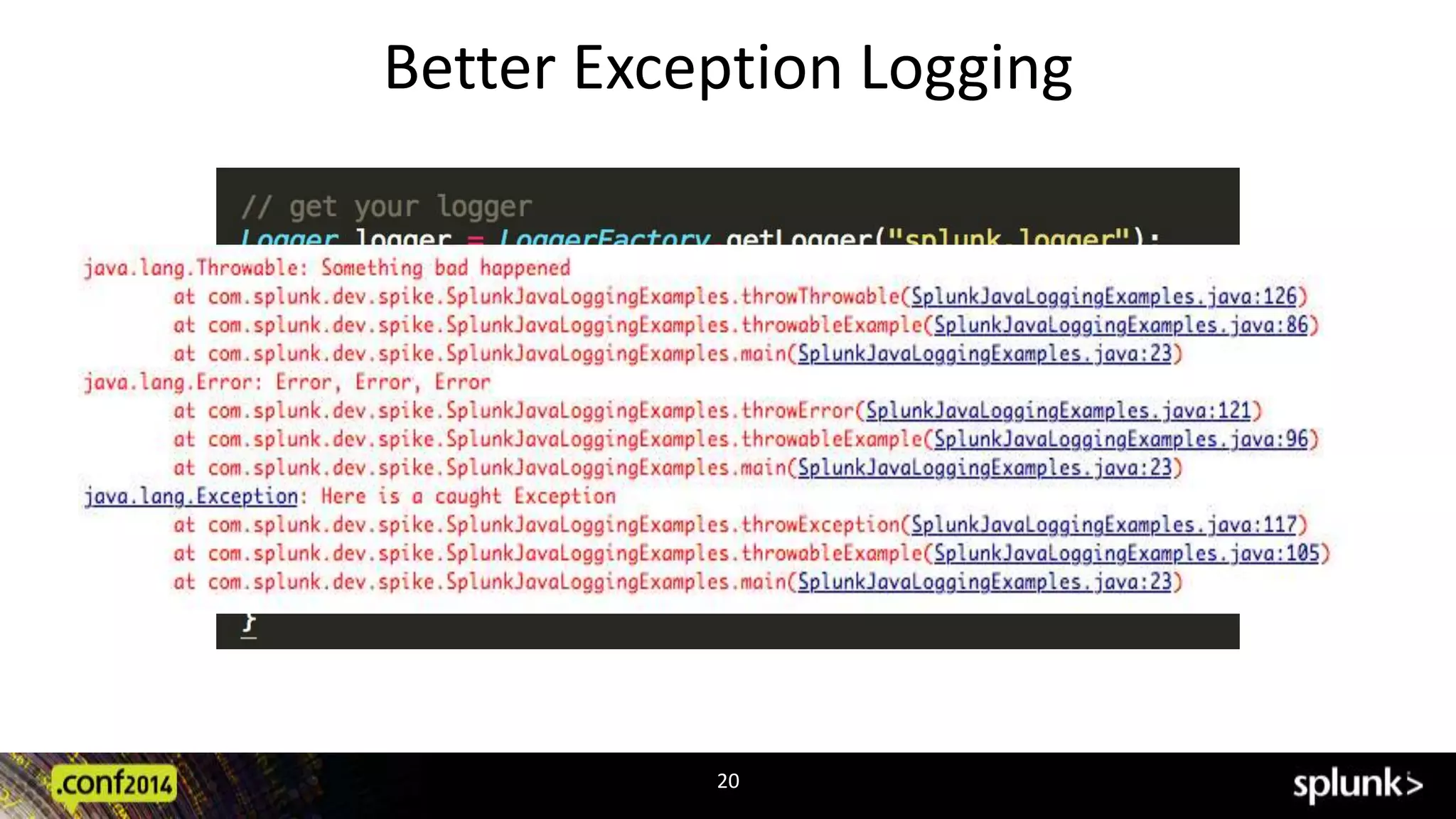 Better Exception Logging 
20 
 