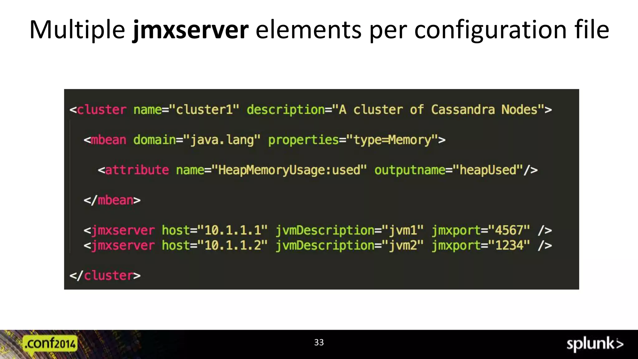 Multiple jmxserver elements per configuration file 
33 
 